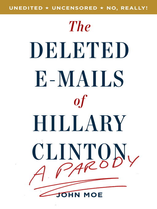 Title details for The Deleted E-Mails of Hillary Clinton by John Moe - Wait list